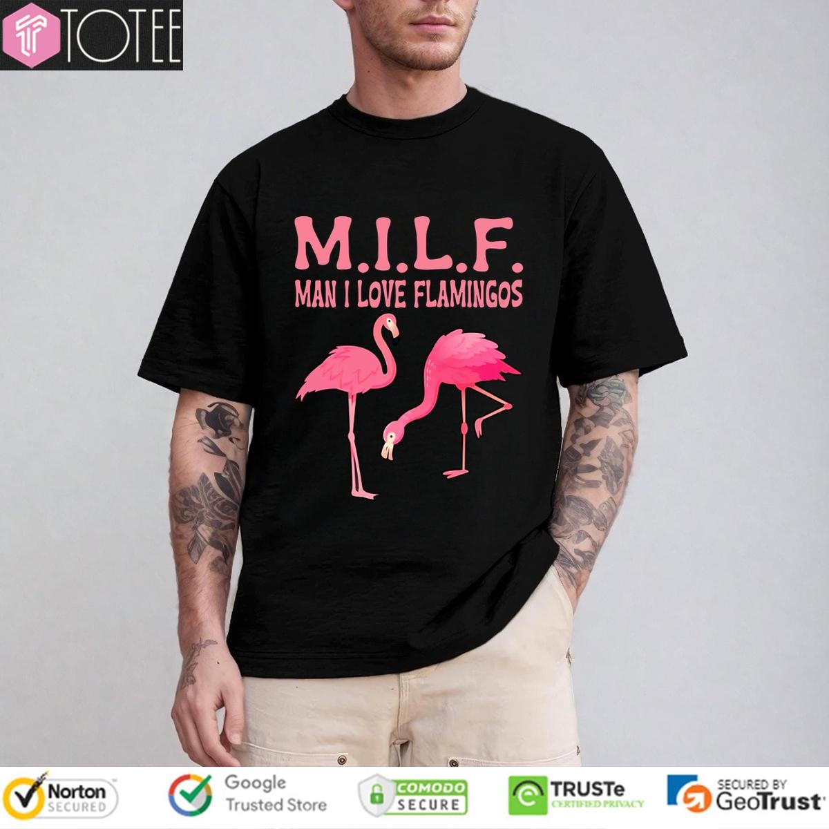 Milf Man I Love Flamingos T-shirt