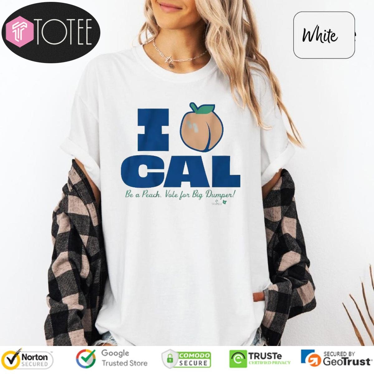 Seattle Mariners Cal Raleigh I Love Cal Be A Peach Vote For Big Dumper T-shirt