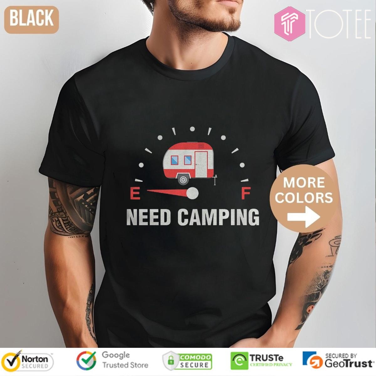 Need Camping Low On Fuel T-shirt