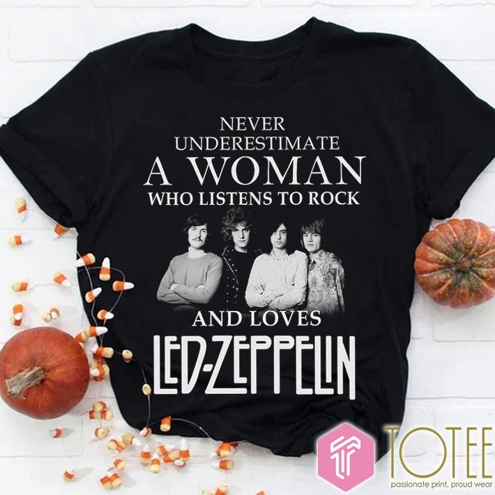 Never Underestimate A Woman Who Listens To Rock Loves Led Zeppelin Robert T-shirt