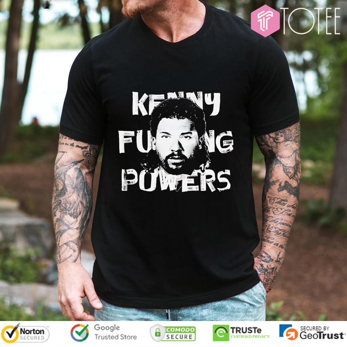 Kenny Powers Fucking Powers Trashed Eastbound And Down T-shirt