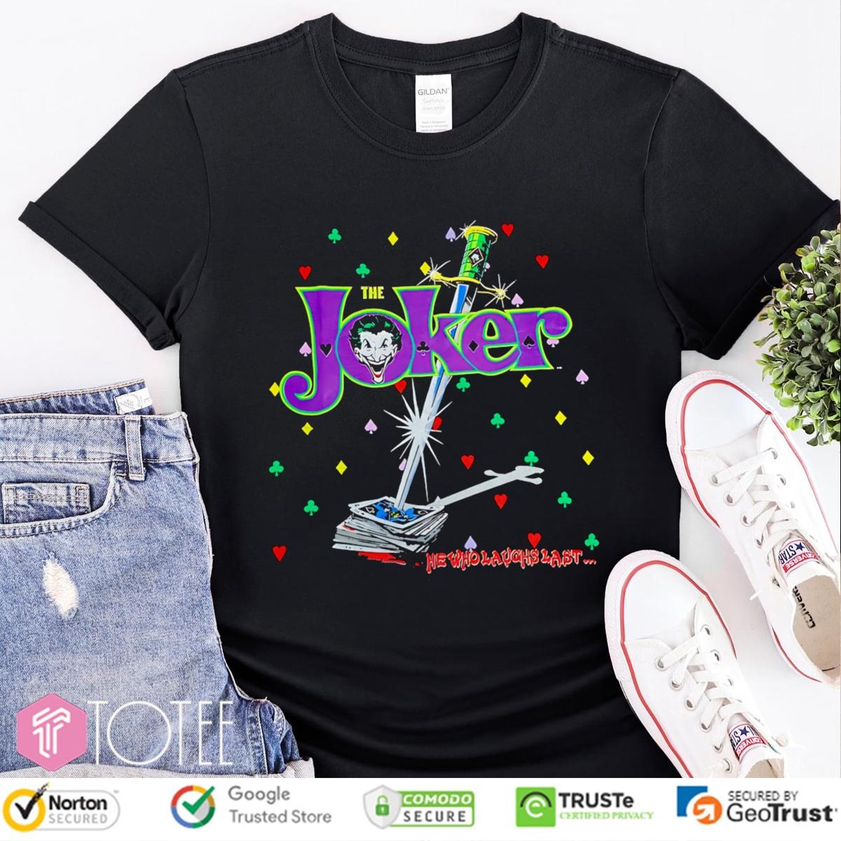 The Joker He Who Laughs Last T-shirt