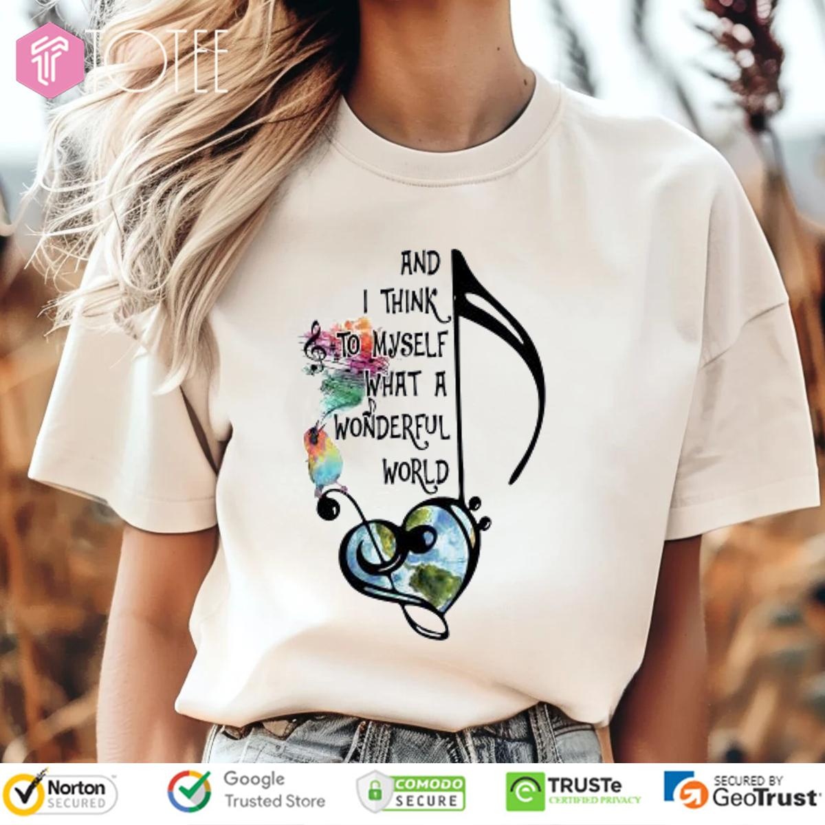 And I Think To Myself What A Wonderful World T-shirt