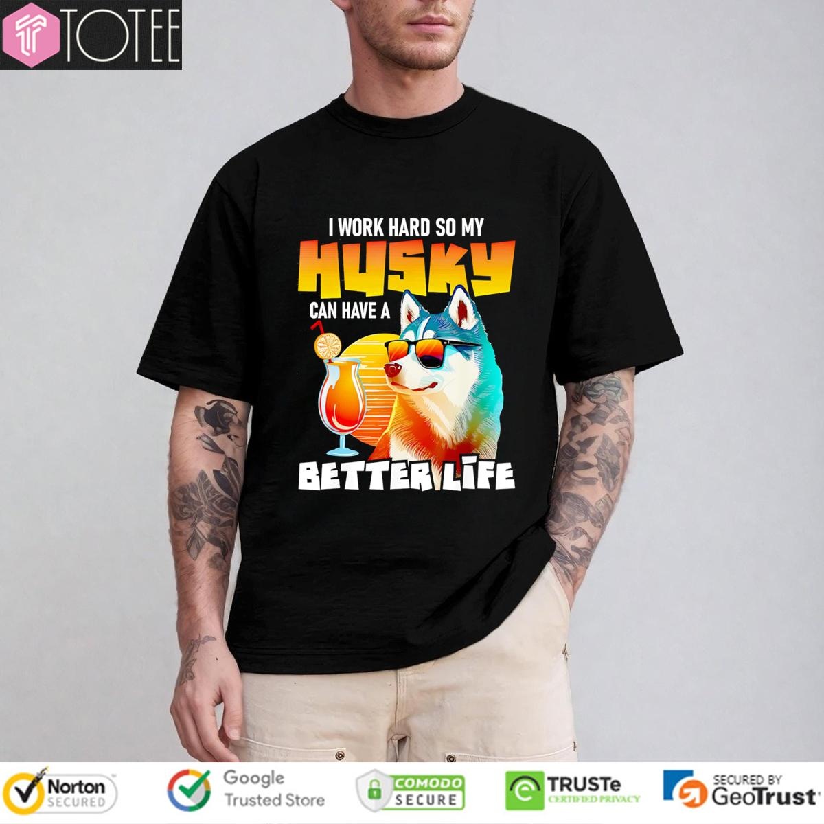 I Work Hard So My Husky Can Have A Better Life Vintage T-shirt