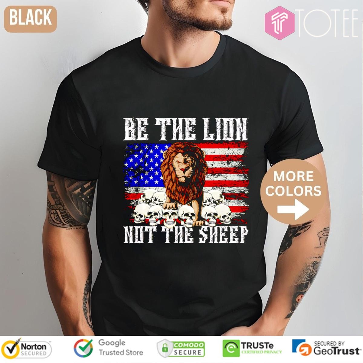 Be The Lion Not The Sheep American Flag 4Th Of July T-shirt