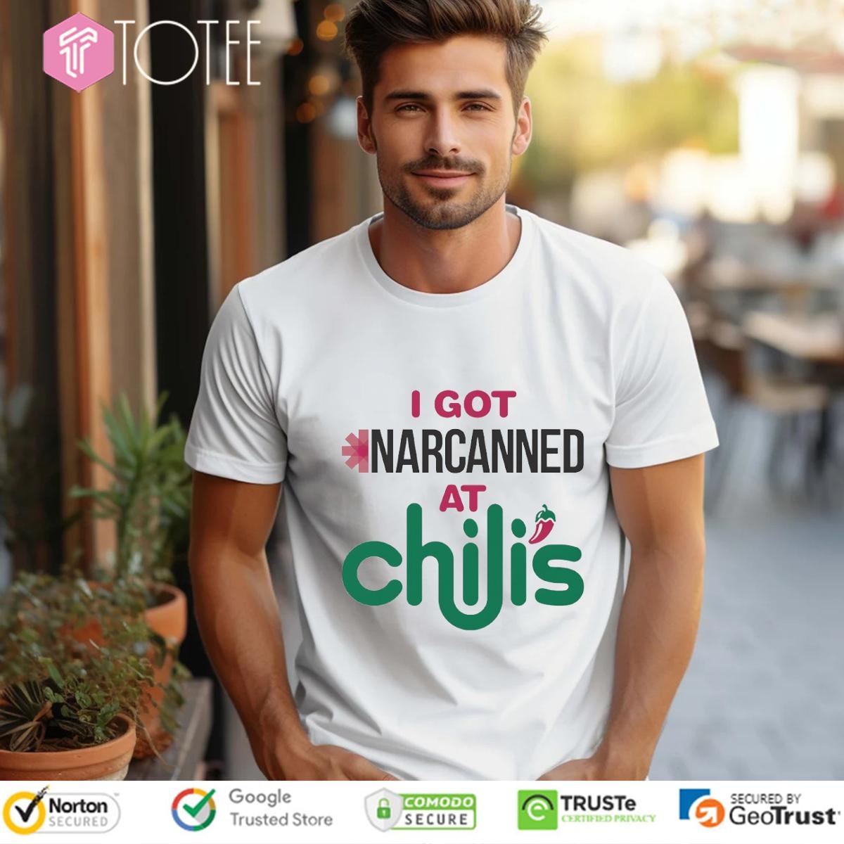 I Got Narcanned At Chilis T-shirt