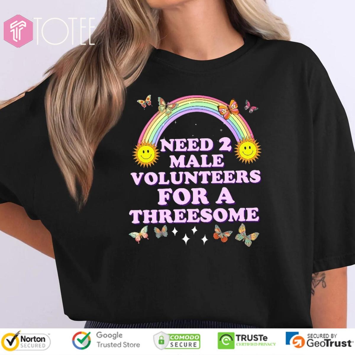 Need 2 Male Volunteers For A Threesome Butterfly Rainbow T-shirt