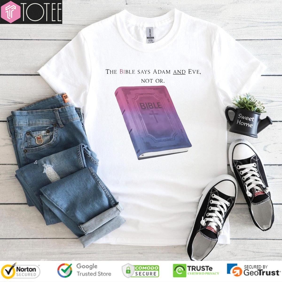 The Bible Says Adam And Eve Not Or T-shirt