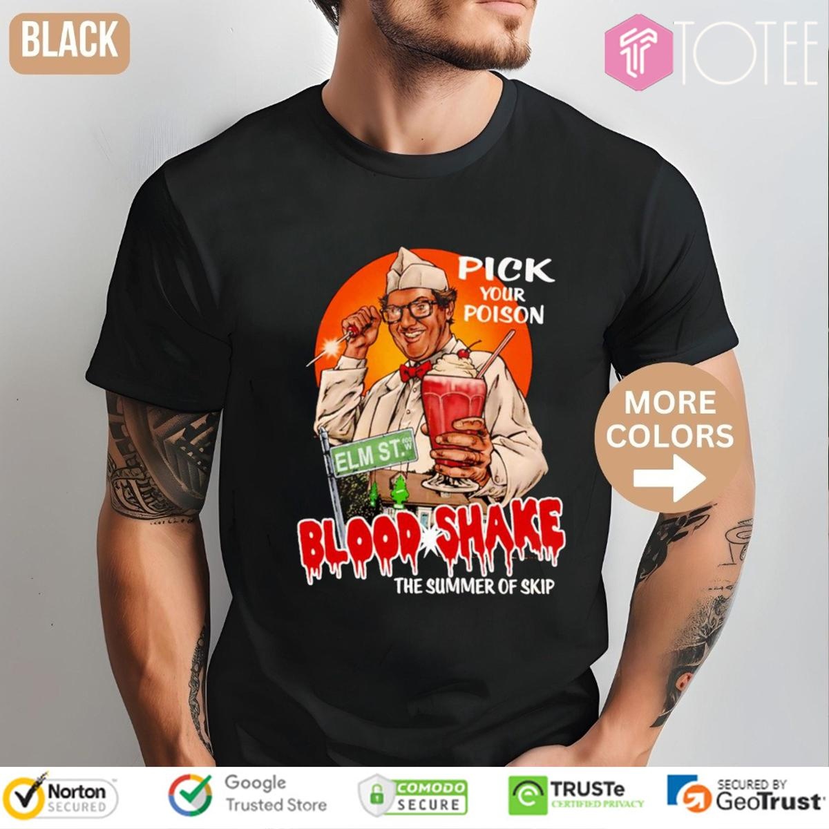 Pick Your Poison Blood Shake The Summer Of Skip T-shirt